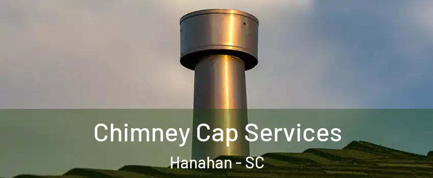  Chimney Cap Services Hanahan - SC