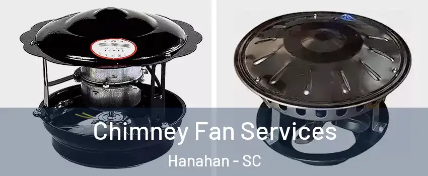  Chimney Fan Services Hanahan - SC