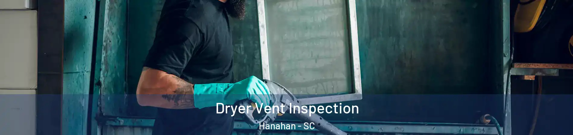  Dryer Vent Inspection Hanahan - SC