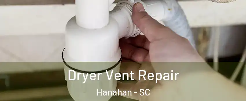  Dryer Vent Repair Hanahan - SC