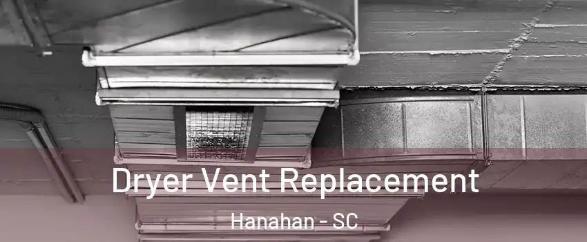  Dryer Vent Replacement Hanahan - SC