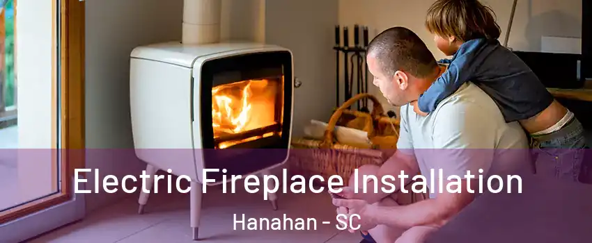  Electric Fireplace Installation Hanahan - SC