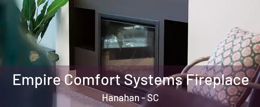  Empire Comfort Systems Fireplace Hanahan - SC
