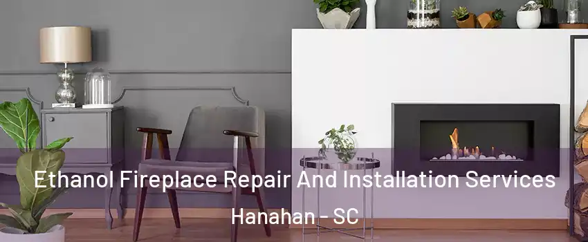 Ethanol Fireplace Repair And Installation Services Hanahan - SC