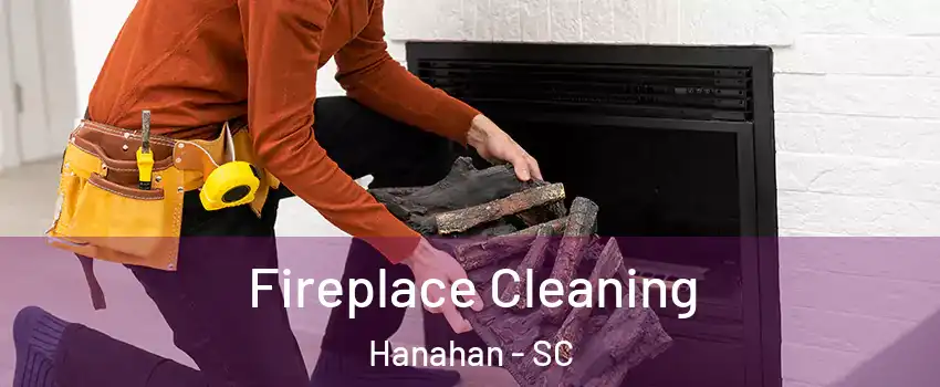  Fireplace Cleaning Hanahan - SC