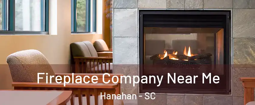  Fireplace Company Near Me Hanahan - SC