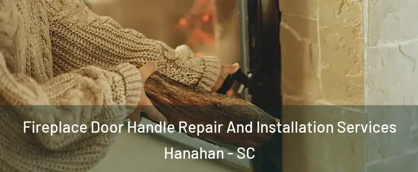  Fireplace Door Handle Repair And Installation Services Hanahan - SC
