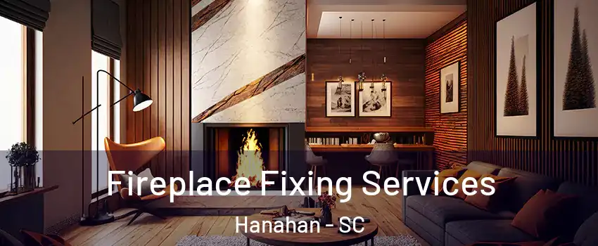  Fireplace Fixing Services Hanahan - SC