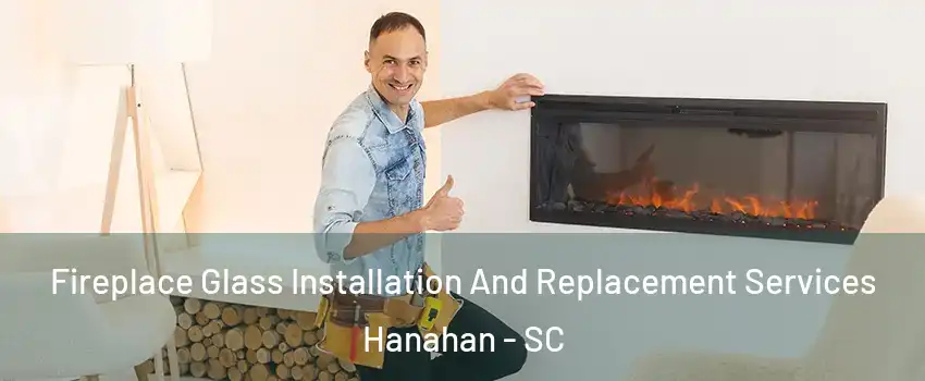  Fireplace Glass Installation And Replacement Services Hanahan - SC