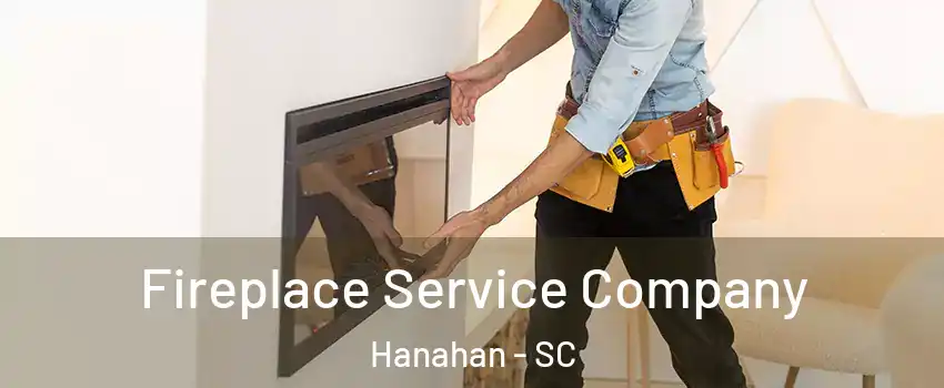 Fireplace Service Company Hanahan - SC