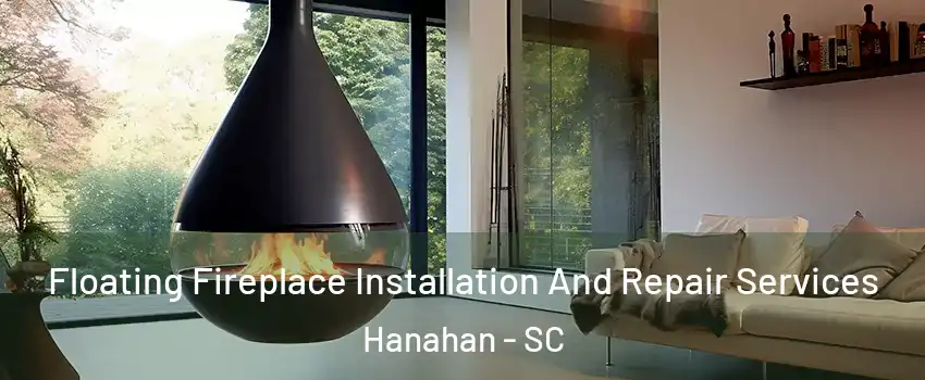  Floating Fireplace Installation And Repair Services Hanahan - SC
