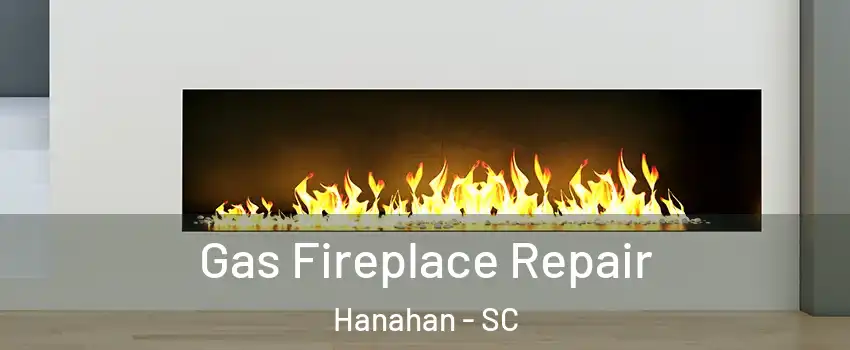  Gas Fireplace Repair Hanahan - SC