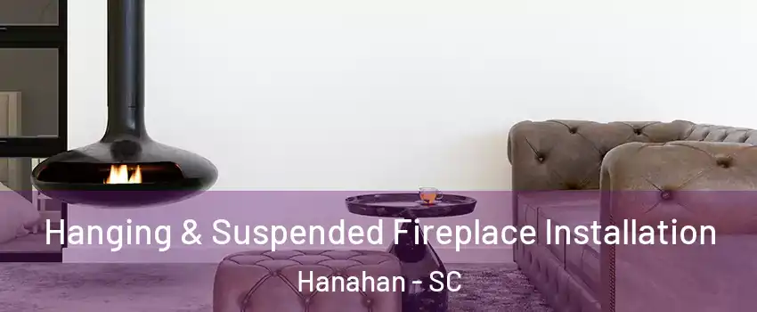  Hanging & Suspended Fireplace Installation Hanahan - SC