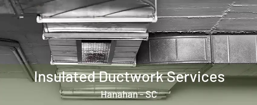  Insulated Ductwork Services Hanahan - SC