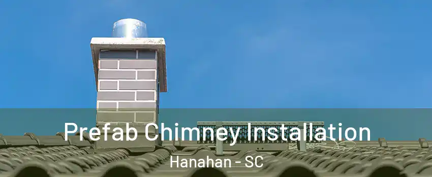  Prefab Chimney Installation Hanahan - SC