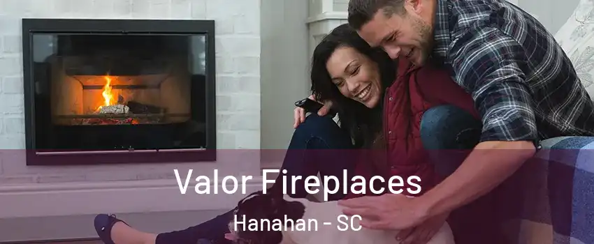  Valor Fireplaces Hanahan - SC