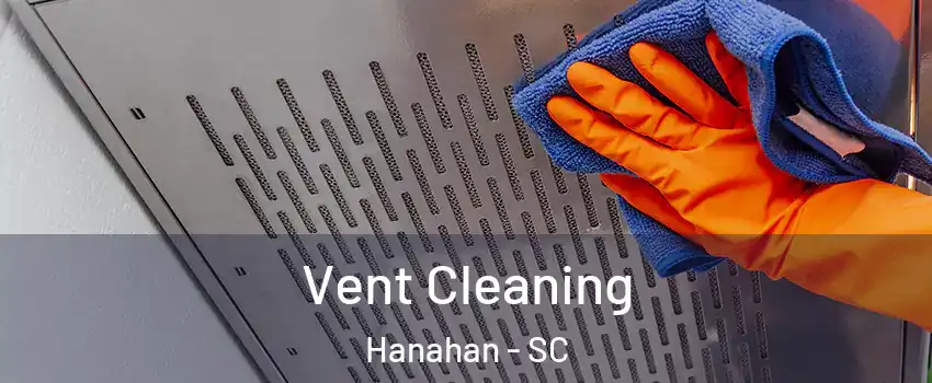  Vent Cleaning Hanahan - SC
