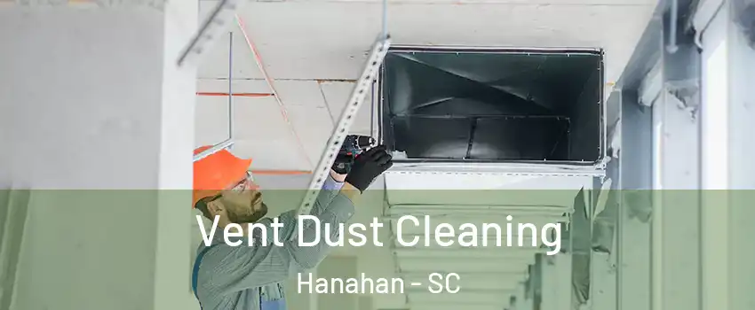  Vent Dust Cleaning Hanahan - SC