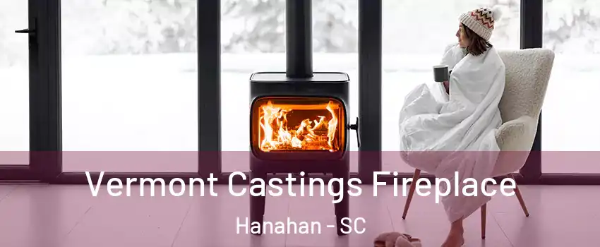  Vermont Castings Fireplace Hanahan - SC