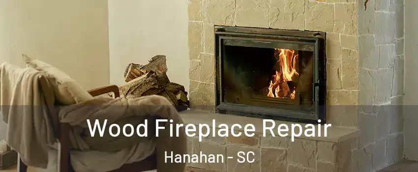  Wood Fireplace Repair Hanahan - SC