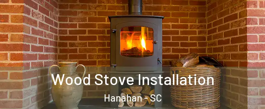  Wood Stove Installation Hanahan - SC